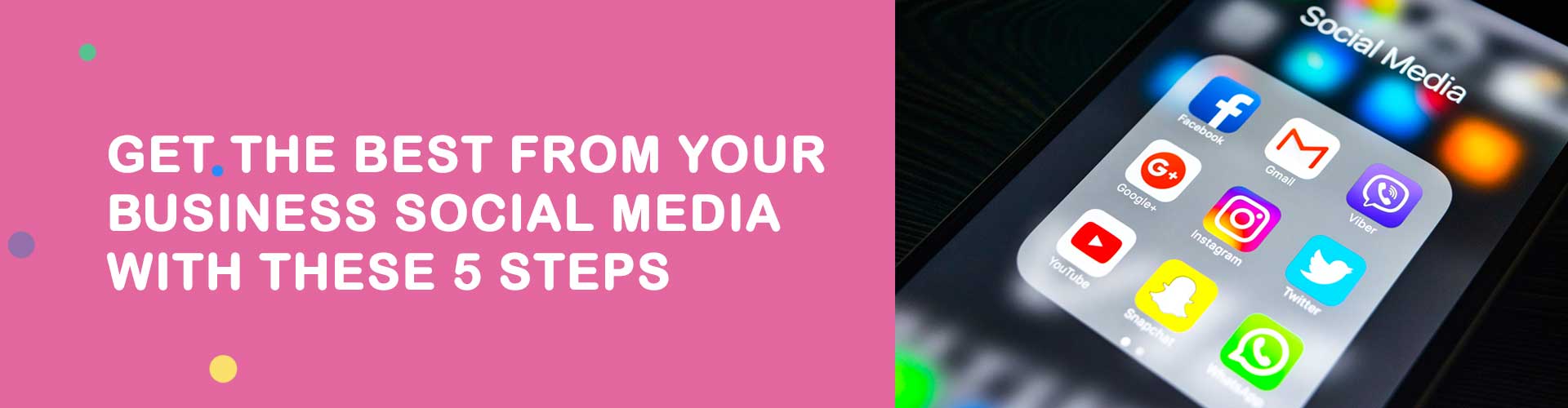 Get The Best From Your Business Social Media With These 5 Steps
